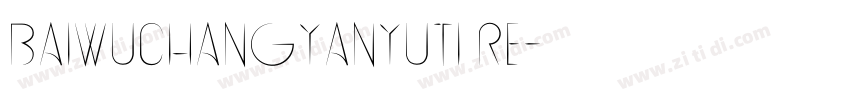 Baiwuchangyanyuti Re字体转换